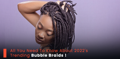 All You Need To Know About 2022's Trending Bubble Braids!