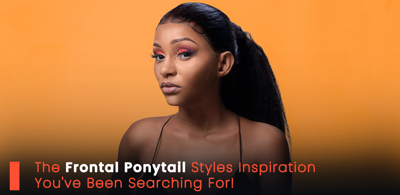 Frontal Ponytail Styles