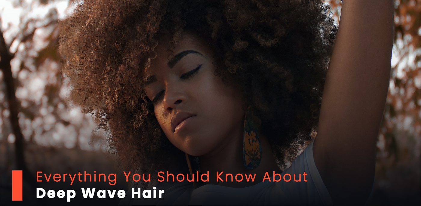 Everything You Should Know About Deep Wave Hair