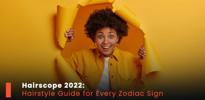 Hairscope 2022: Hairstyle Guide for Every Zodiac Sign
