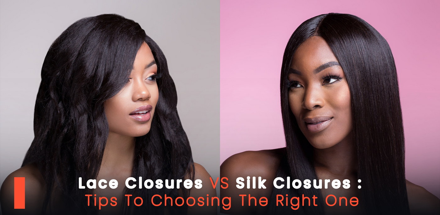 Lace Closures Vs Silk Closures: Tips To Choosing The Right One