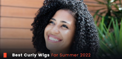 Best Curly Wigs For Summer 2022