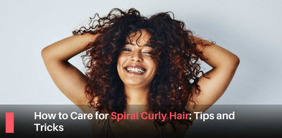 How to Care for Spiral Curly Hair: Tips and Tricks