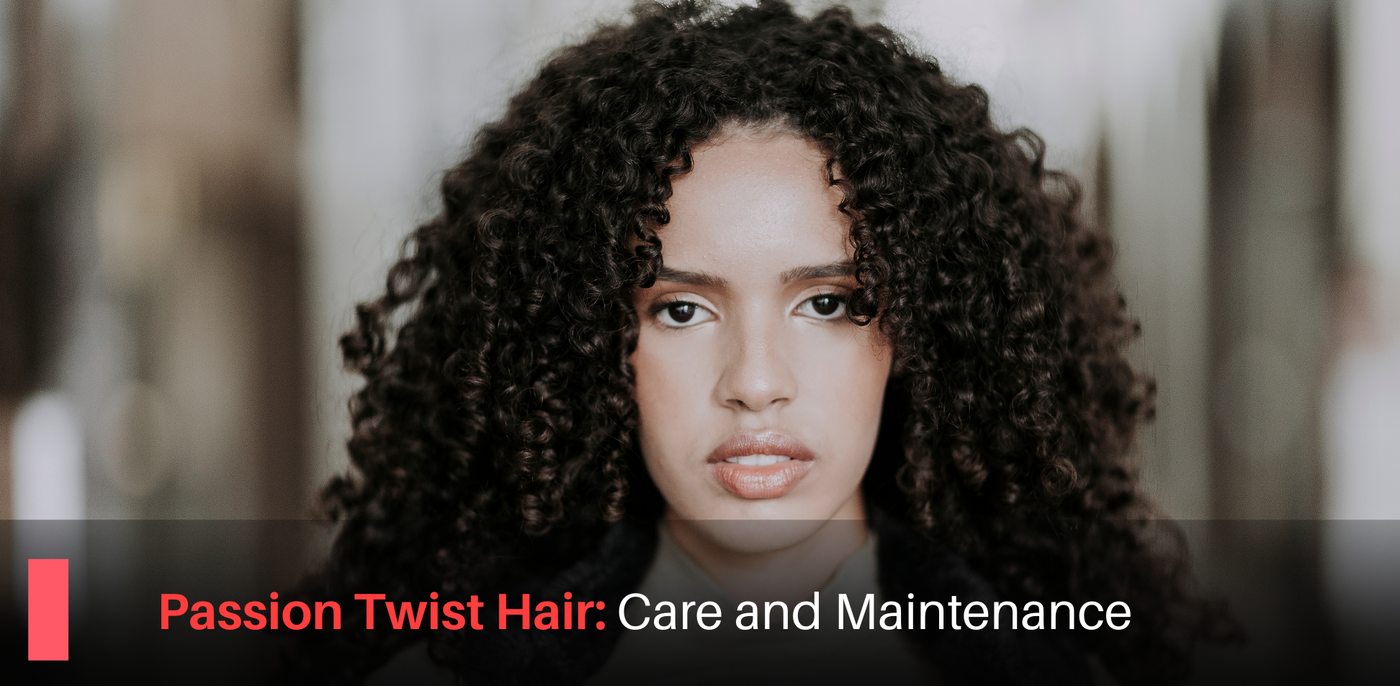 Passion Twist Hair: Care and Maintenance